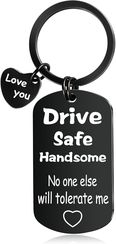 Drive Safe Keychain for Him Men Boyfriend Husband Small Gifts Birthday Valentine’s Day Anniversary Christmas Couple Gift